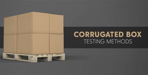 corrugated box testing methods